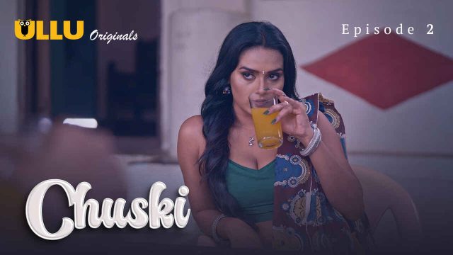 Chuski 2024: Adegan Panas Dan Nafsu Membara Di Episode Kedua Seri Erotis Ullu