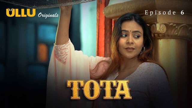 Tota 2024: Episode 6 – Adegan Panas Dan Nafsu Membara Di Seri Erotis Ullu